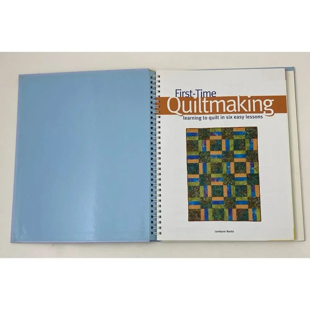 First-Time Quilt Making : Learning to Quilt in Six Easy Lessons by Landauer...